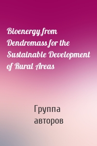 Bioenergy from Dendromass for the Sustainable Development of Rural Areas