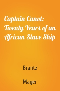 Captain Canot: Twenty Years of an African Slave Ship