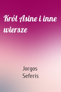 Król Asine i inne wiersze