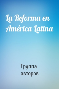 La Reforma en América Latina