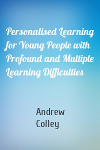 Personalised Learning for Young People with Profound and Multiple Learning Difficulties