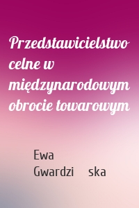 Przedstawicielstwo celne w międzynarodowym obrocie towarowym