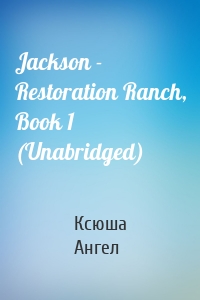 Jackson - Restoration Ranch, Book 1 (Unabridged)