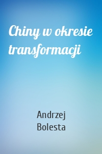 Chiny w okresie transformacji