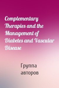 Complementary Therapies and the Management of Diabetes and Vascular Disease