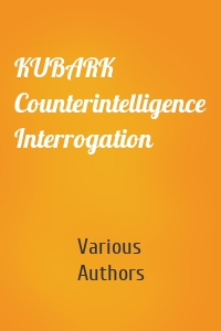 KUBARK Counterintelligence Interrogation