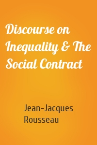Discourse on Inequality & The Social Contract