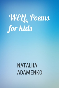 WELL. Poems for kids
