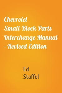 Chevrolet Small-Block Parts Interchange Manual - Revised Edition