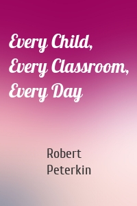 Every Child, Every Classroom, Every Day