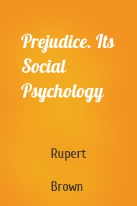 Prejudice. Its Social Psychology
