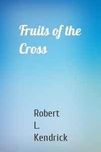 Fruits of the Cross