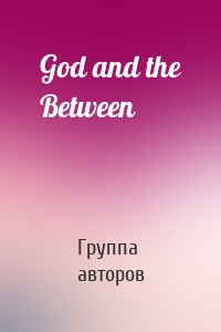 God and the Between