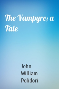 The Vampyre; a Tale