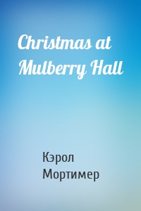 Christmas at Mulberry Hall