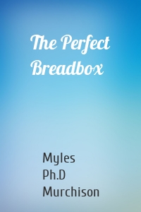 The Perfect Breadbox