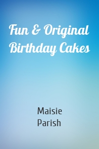 Fun & Original Birthday Cakes