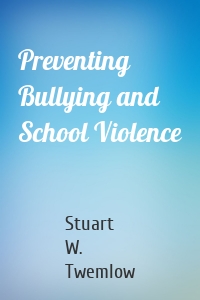 Preventing Bullying and School Violence