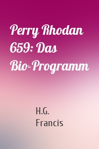 Perry Rhodan 659: Das Bio-Programm