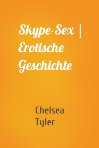 Skype-Sex | Erotische Geschichte