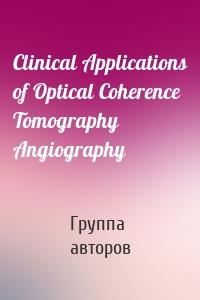 Clinical Applications of Optical Coherence Tomography Angiography