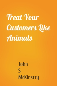 Treat Your Customers Like Animals
