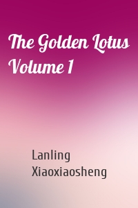 The Golden Lotus Volume 1