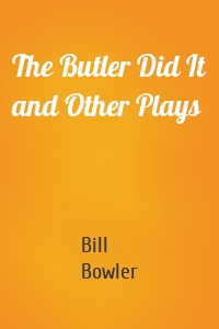 The Butler Did It and Other Plays