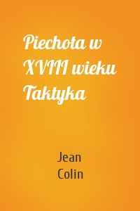 Piechota w XVIII wieku Taktyka