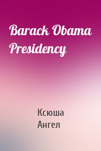 Barack Obama Presidency