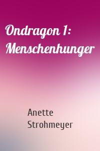 Ondragon 1: Menschenhunger