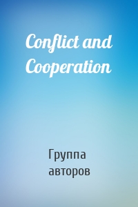 Conflict and Cooperation