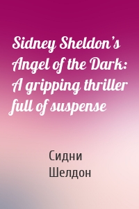Sidney Sheldon’s Angel of the Dark: A gripping thriller full of suspense