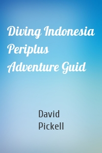 Diving Indonesia Periplus Adventure Guid