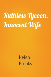 Ruthless Tycoon, Innocent Wife