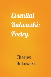 Essential Bukowski: Poetry