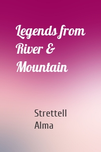 Legends from River & Mountain