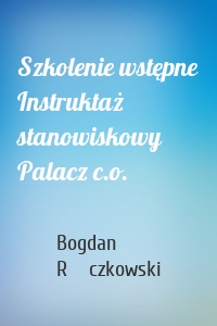 Szkolenie wstępne Instruktaż stanowiskowy Palacz c.o.