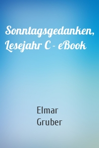 Sonntagsgedanken, Lesejahr C - eBook