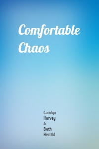 Comfortable Chaos