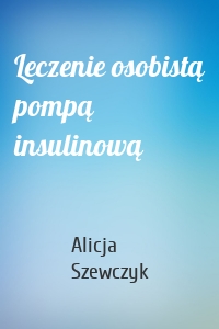 Leczenie osobistą pompą insulinową