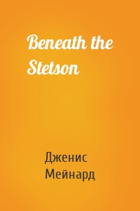 Beneath the Stetson