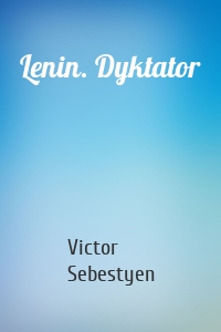 Lenin. Dyktator