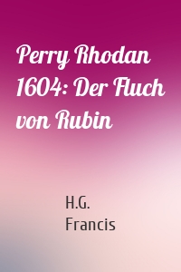 Perry Rhodan 1604: Der Fluch von Rubin