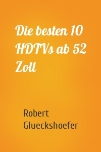 Die besten 10 HDTVs ab 52 Zoll