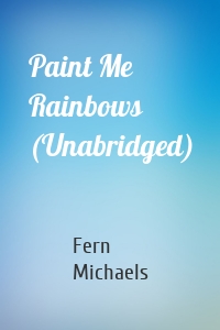 Paint Me Rainbows (Unabridged)