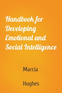 Handbook for Developing Emotional and Social Intelligence