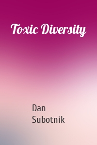 Toxic Diversity