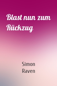 Blast nun zum Rückzug