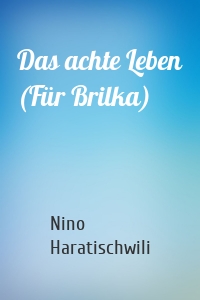 Das achte Leben (Für Brilka)